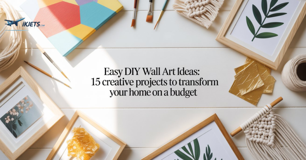 Easy DIY Wall Art Ideas: 15 Creative Projects to Transform Your Home on a Budget